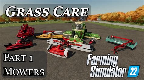Grass Care Part 1 Mowers Farming Simulator 22 Youtube