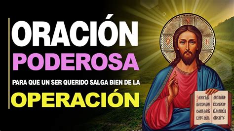 Oración Para Que Salga Bien Una OperaciÓn A Un Ser Querido 🙇‍️ Youtube