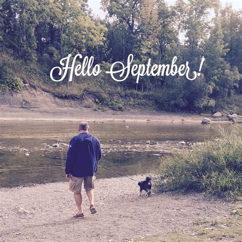 Hello September Nothing Like A Brisk Walk Down By The Creek To