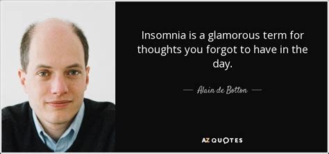 alain de botton quote insomnia is a glamorous term for thoughts you forgot to