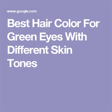 Best Hair Color For Green Eyes With Different Skin Tones Hair Colour For Green Eyes Cool Hair