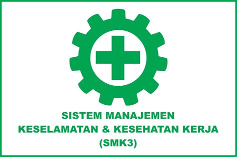 Sistem Manajemen Keselamatan Dan Kesehatan Kerja SMK3 KUALITAS