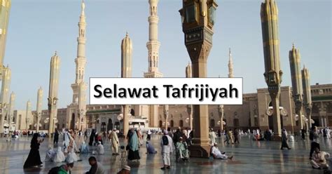 Selawat Tafrijiyah Lengkap Dalam Rumi Dan Terjemahannya