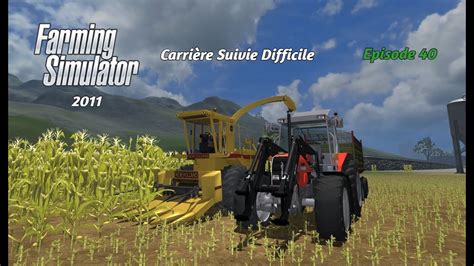 FARMING SIMULATOR 2011 FR LA CARRIERE SUIVIE Difficile ET CA