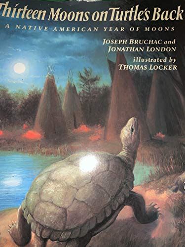 Thirteen Moons On Turtles Back By Bruchac Joseph And London Jonathan