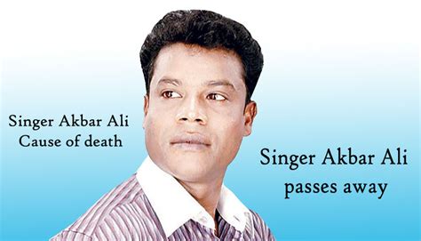 Singer Akbar Ali Cause Of Death Bdjobresultscom