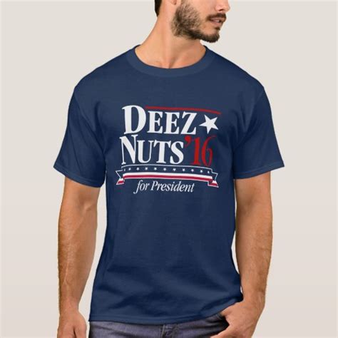Deez Nuts For President T Shirt Zazzle Com