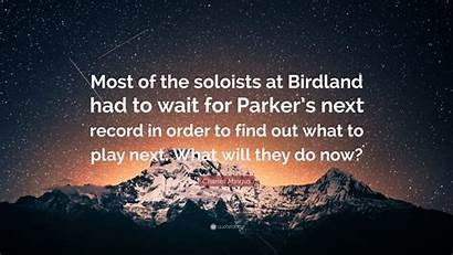 Mingus Charles Quotes Birdland Soloists Wait Had