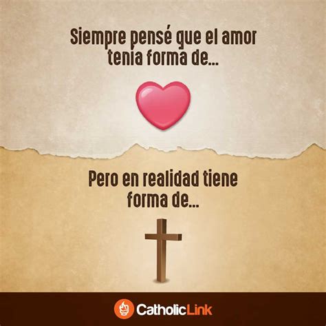 El Amor No Tiene Forma De Corazón Sino De Cruz Catholic Link