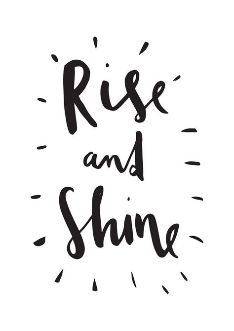 Discover and share rise and shine quotes. Rise and shine! hand lettered motivational typography ...