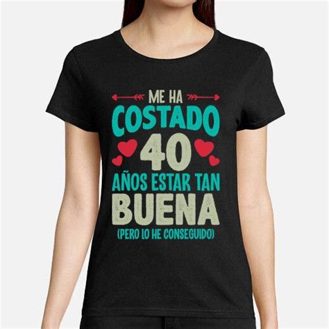 Camiseta Me Ha Costado 40 Años Estar Tan Latostadora Camisetas