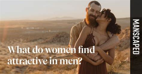 What Do Women Find Attractive In Men 7 Unlikely Answers Manscaped™ Blog
