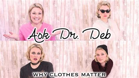 kade and vos university ask dr deb why clothes matter today dr deborah christel ph d