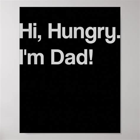 Hi Hungry I M Dad Father S Day Dad Jokes Love Poster