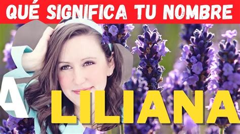 Cu L Es El Significado Del Nombre Liliana Youtube