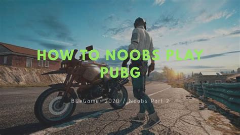 How To Noobs Play Pubg Mobile Noobs Game Fighting 2020 Part 2 Youtube