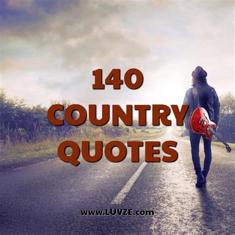 140 Country Quotes Music Life Food Songs And Love
