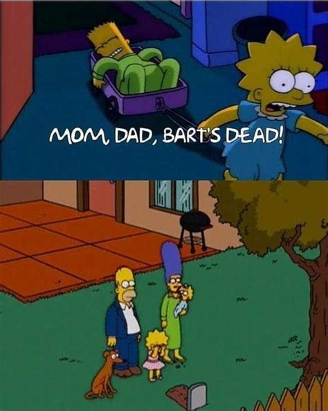 Bart Is Dead Rip Bart Mom Dad Barts Dead Know Your Meme