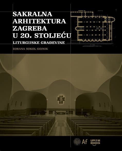 Sakralna Arhitektura Zagreba U Dvadesetom Stoljeću Upi2m Books