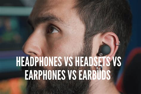 Headphones Vs Headsets Vs Earphones Vs Earbuds What Is The Difference