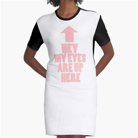 Hey My Eyes Are Up Herepink Text Graphic T Shirt Dress By