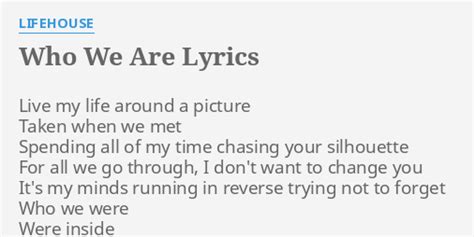 Who We Are Lyrics By Lifehouse Live My Life Around