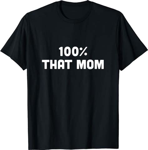100 percent that mom 100 proud mom mom life best mom t shirt clothing