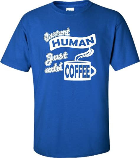 Adult Instant Human Just Add Coffee Funny Coffee Lovers T Shirt Breaking Bad Shirt T Shirt