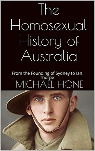 the homosexual history of australia from the founding of sydney to ian thorpe ebook