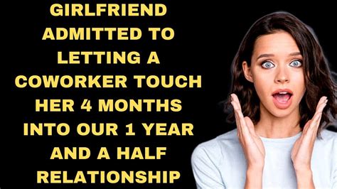 Gf Admitted To Letting A Coworker Finger Her 4 Months Into Our 1 Year And Half Relationship