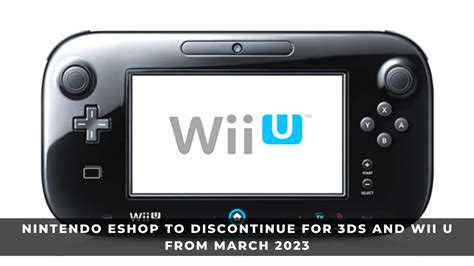 Nintendo Eshop To Discontinue For 3ds And Wii U From March 2023 Keengamer