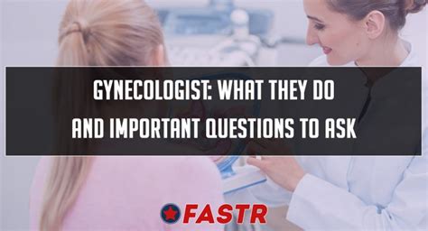 What Does A Gynecologist Do Important Questions To Ask Fastr
