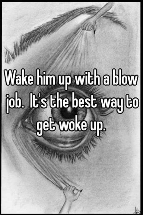 Wake Him Up With A Blow Job Its The Best Way To Get Woke Up