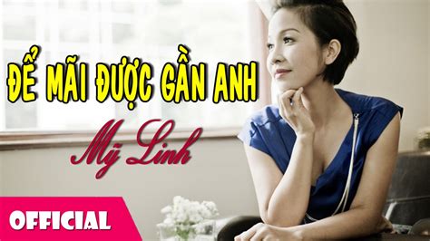 Mới đây, ca sĩ hà my tự nhận mình là vợ chưa công khai của hoài linh. Để Mãi Được Gần Anh - Mỹ Linh Official HD - YouTube