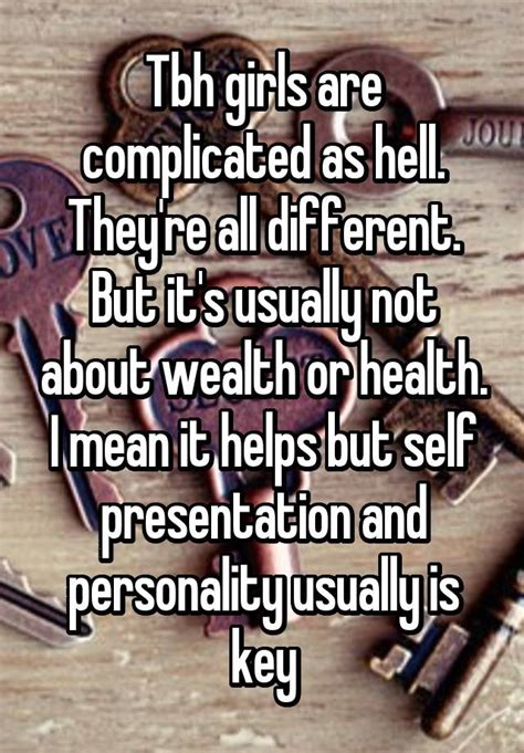 Tbh Girls Are Complicated As Hell They Re All Different But It S Usually Not About Wealth Or