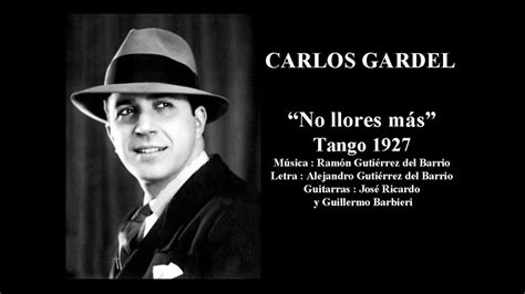 Carlos Gardel No Llores Más Tango 1927 Youtube