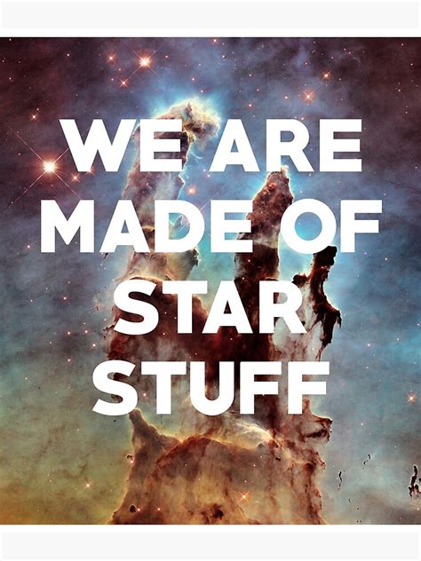 We Are Made Of Starstuff Poster For Sale By Inverns Redbubble