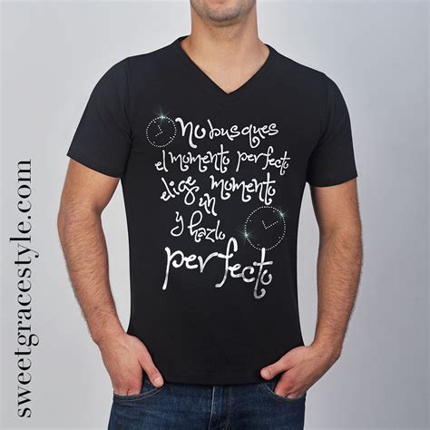 Camiseta De Hombre Con Frase No Busques El Momento Perfecto Elige Un