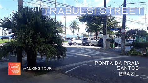 Trabulsi Street — Ponta Da Praia — Santos Brazil Youtube
