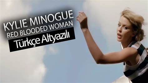 Kylie Minogue Red Blooded Woman Türkçe Çeviri YouTube