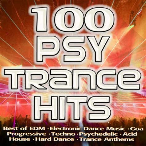 100 Psytrance Hits Best Of Electronic Dance Music Goa Progressive
