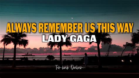 Always Remember Us This Way Lady Gaga Lirik Lagu Dan Terjemahan By