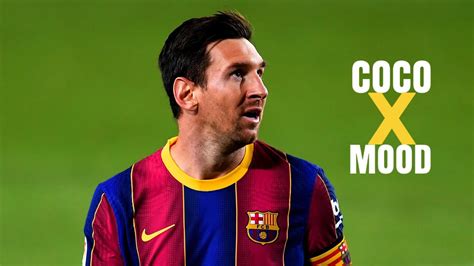Lionel Messi 2021 Coco X Mood 24kgoldn Skills And Goals Youtube