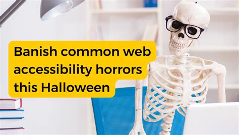 Banish Common Web Accessibility Horrors This Halloween