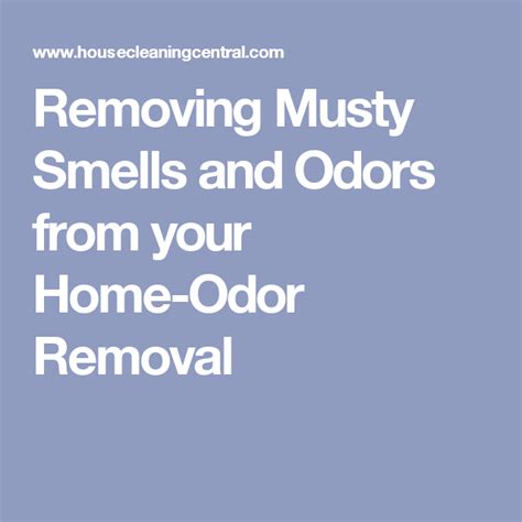 Removing Musty Smells And Odors From Your Home Odor Removal Odor