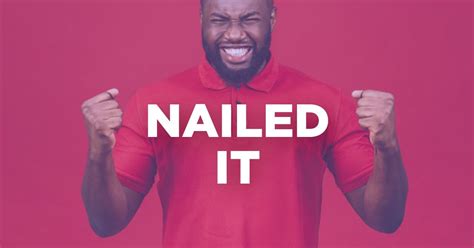 The Meaning Of Nailed It