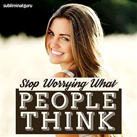 Stop Worrying What People Think Subliminal Messages Live By Your Own Rules Using Subliminal