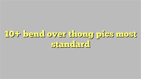 10 Bend Over Thong Pics Most Standard Công Lý And Pháp Luật