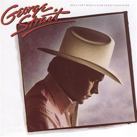 ‎does Fort Worth Ever Cross Your Mind By George Strait On Apple Music