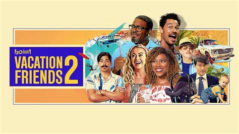 Vacation Friends 2 Cast Every Actor And Character In The Movie